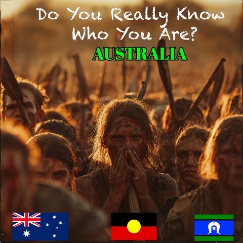 Australia, Do You Really Know Who You Are?