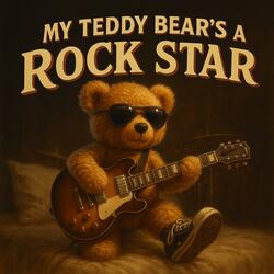 My Teddy Bear's A Rock Star