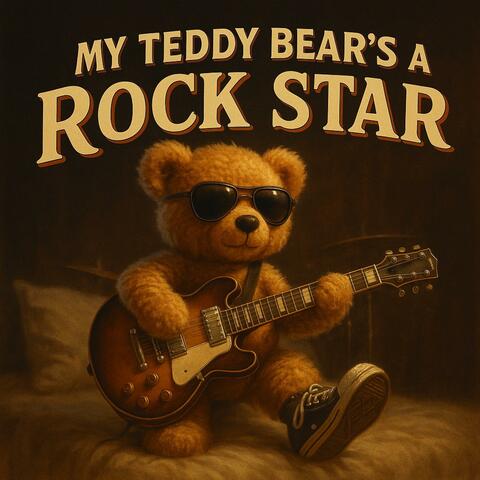My Teddy Bear's A Rock Star