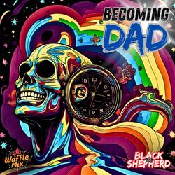 Becoming Dad (feat. Ciara (Honey) Jo Murphy) (Waffle Mix)