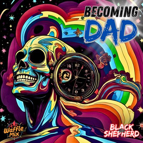 Becoming Dad (feat. Ciara (Honey) Jo Murphy) [Waffle Mix]