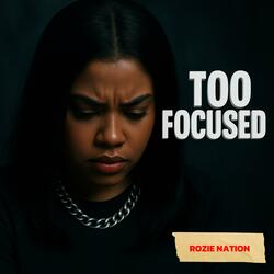 Too Focused