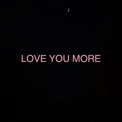 LOVE YOU MORE