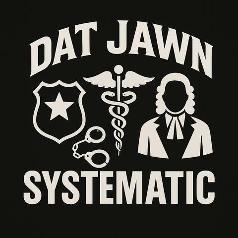 Dat Jawn Systematic