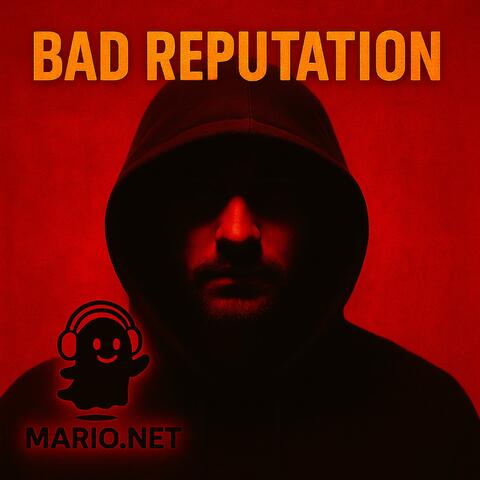BAD REPUTATION