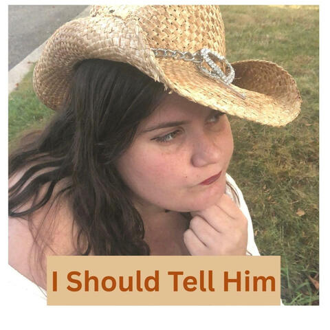 I Should Tell Him