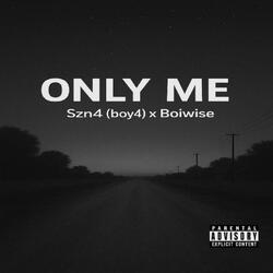 Only Me (feat. Boiwise)