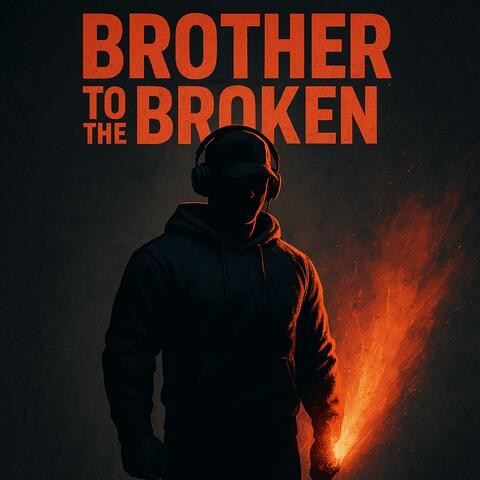 Brother To The Broken