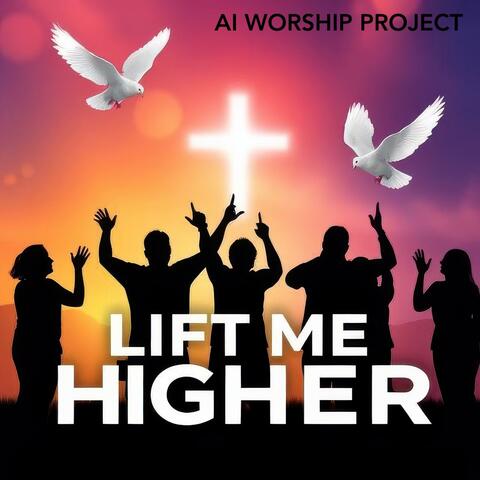 Lift me higher