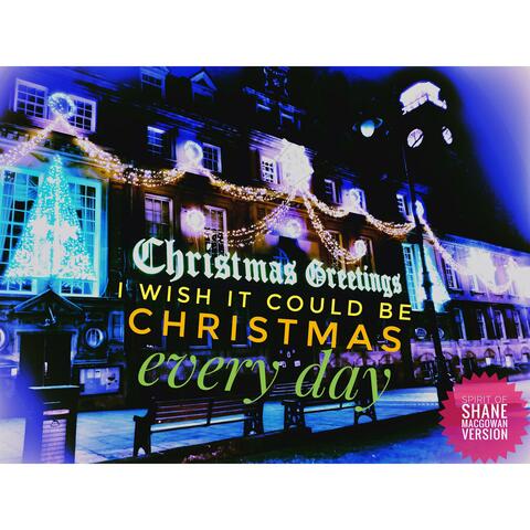 I Wish It Could be Christmas Everyday (Spirit of Shane Version)