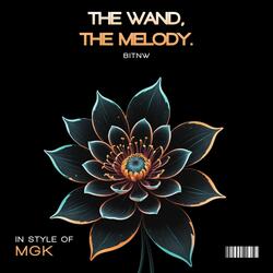 THE WAND, THE MELODY.