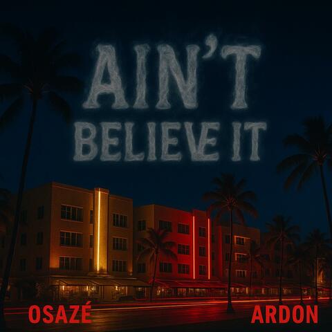 Ain't believe it (feat. Ardon)