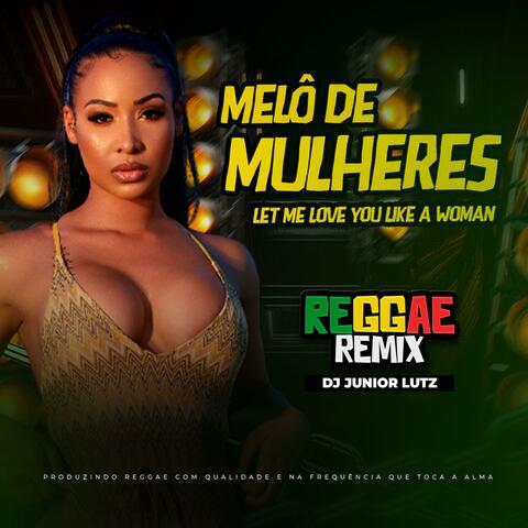 Melô de Mulheres 2025 (Reggae Remix)