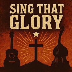 Sing That Glory