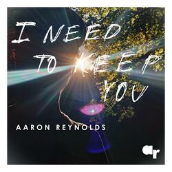 I Need to Keep You
