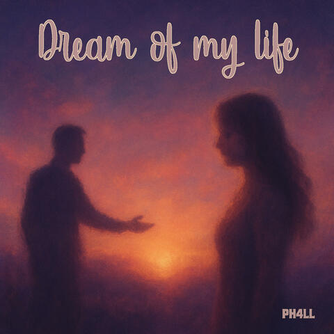 Dream of my life