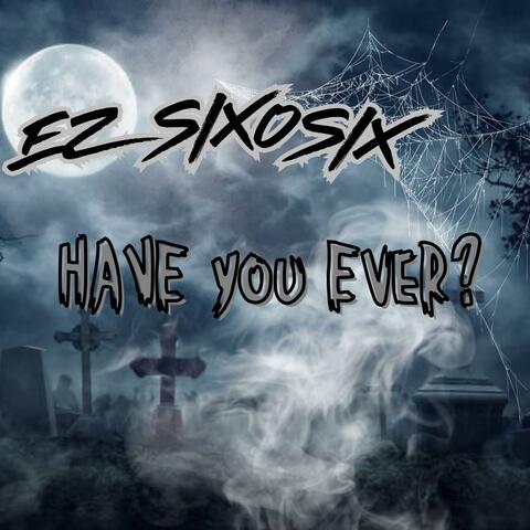 Have You Ever? (feat. Wicked Wayz)