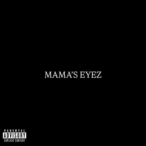MAMA'S EYEZ