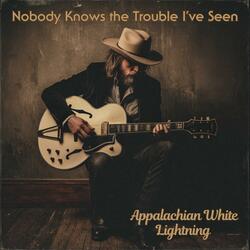 Nobody Knows the Trouble I’ve Seen