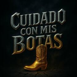 Cuidado con mis botas