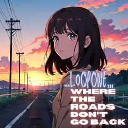 Where the Roads Don't Go Back