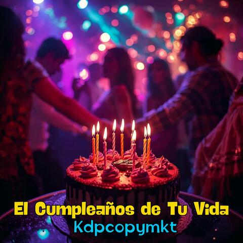 El Cumpleaños de Tu Vida