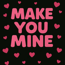 Make You Mine