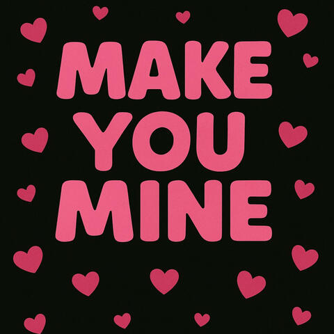 Make You Mine