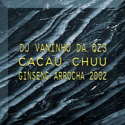 GINSENG ARROCHA 2002 (feat. Cacau Chuu)