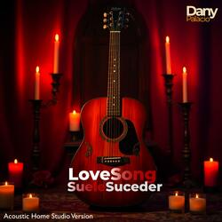 LOVE SONG Suele Suceder (Acoustic Version)