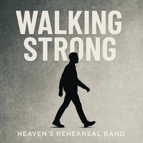 Walking Strong | Heaven's rehearsal worship