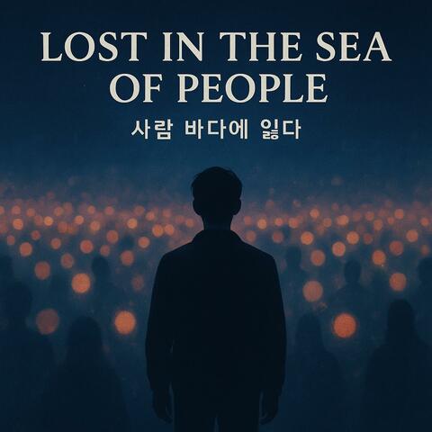 LOST IN THE SEA OF PEOPLE