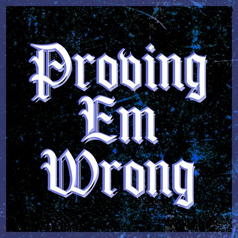 Proving Em Wrong (feat. Nixonn)
