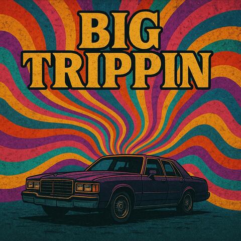 Big Trippin