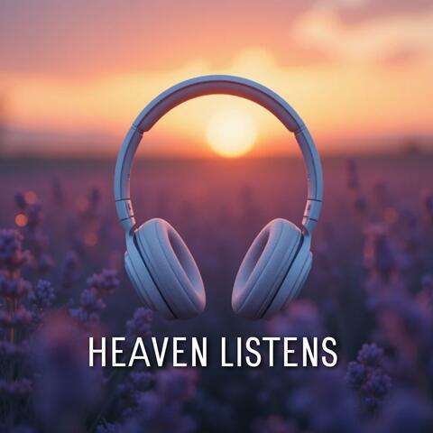 Heaven Listens