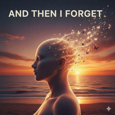 And Then I Forget