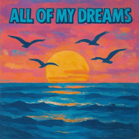 All of my dreams