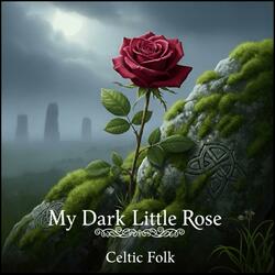 My dark little Rose
