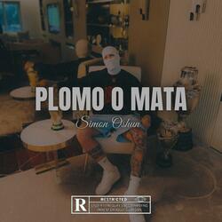 Plomo o mata