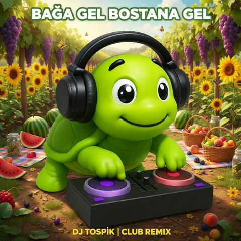Bağa Gel Bostana Gel (Club Remix)
