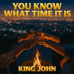 you know what time it is