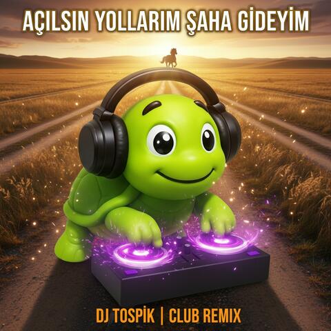 Açılsın Yollarım Şaha Gideyim (Club Remix)