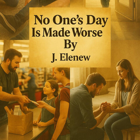 No One's Day Is Made Worse By