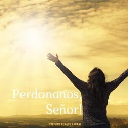 Perdónanos, Señor!