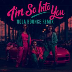 Im So Into You Nola Bounce