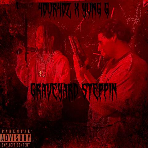 Graveyard steppin (feat. 4our4oz)