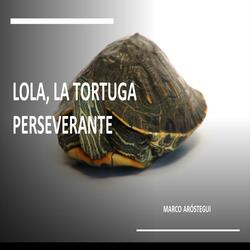 Lola, La Tortuga Perseverante