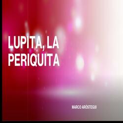 Lupita, La Periquita