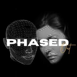 Phased Out