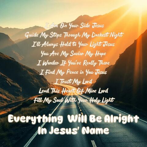 Everything Will Be Alright In Jesus' Name